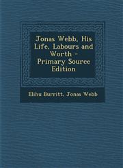 Jonas Webb, His Life, Labours and Worth - Primary Source Edition,1295139278,9781295139279