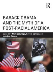 Barack Obama and the Myth of a Post-Racial America,0415813948,9780415813945