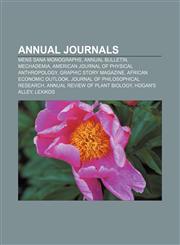 Annual journals Mens Sana Monographs, Annual Bulletin, Mechademia, American Journal of Physical Anthropology, Graphic Story Magazine,1155834119,9781155834115