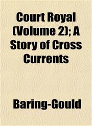 Court Royal (Volume 2); A Story of Cross Currents,1152883496,9781152883499