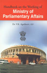 Handbook on the Working of Ministry of Parliamentary Affairs 1st Edition,8180691942,9788180691942