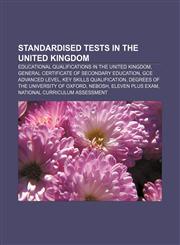 Standardised tests in the United Kingdom Educational qualifications in the United Kingdom, General Certificate of Secondary Education,1156699789,9781156699782