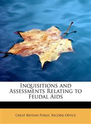 Inquisitions and Assessments Relating to Feudal Aids,1241677522,9781241677527