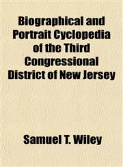 Biographical and Portrait Cyclopedia of the Third Congressional District of New Jersey,1153358549,9781153358545