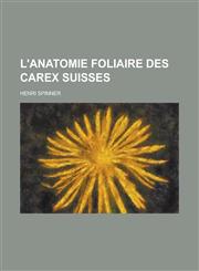 L'Anatomie Foliaire Des Carex Suisses,1153558785,9781153558785
