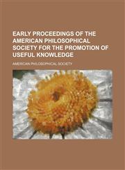 Early Proceedings of the American Philosophical Society for the Promotion of Useful Knowledge (Volume 22),1150238062,9781150238062