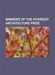 Winners of the Nykredit Architecture Prize 3xn, Bjarke Ingels, C. F. Moller Architects, Cebra, Dissing+weitling, Dorte Mandrup, Entasis (Company), Er,1230827773,9781230827773