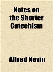 Notes on the Shorter Catechism,115512152X,9781155121529