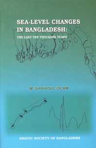 Sea-Level Changes in Bangladesh The Last Ten Thousand Years 1st Edition,9843114434,9789843114433