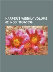 Harper's weekly Volume 62, nos. 3080-3099,1231209585,9781231209585