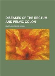 Diseases of the Rectum and Pelvic Colon,1152856820,9781152856820