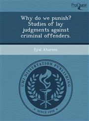 Why do we punish? Studies of lay judgments against criminal offenders.,1244065757,9781244065758