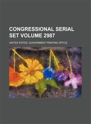 Congressional serial set Volume 2987,115410625X,9781154106251