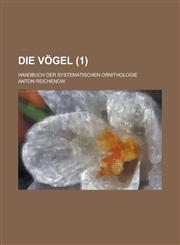 Die Vogel; Handbuch Der Systematischen Ornithologie (1 ),1236239571,9781236239570
