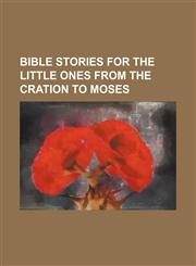 bible stories for the little ones from the cration to moses,1151591866,9781151591869
