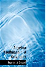 Angelica Kauffmann A Biography,1117166198,9781117166193