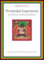 Primordial Experience An Introduction to rDzogs-chen Meditation,157062898X,9781570628986