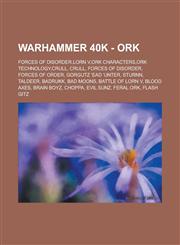 Warhammer 40k - Ork Forces of disorder,Lorn V,Ork Characters,Ork Technology,Crull, Crull, Forces of Disorder, Forces of Order, Gorgutz 'Ead 'Unter, Sturnn, Taldeer, Badrukk, Bad Moons, Battle of Lorn V, Blood Axes, Brain Boyz, Choppa,1234661578,9781234661571