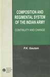 Composition and Regimental System of the Indian Army Continuity and Change 1st Published,8175414243,9788175414242