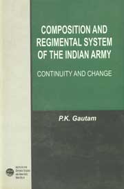 Composition and Regimental System of the Indian Army Continuity and Change 1st Published,8175414243,9788175414242