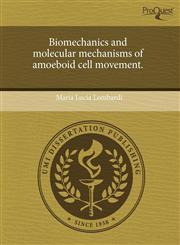 Biomechanics and molecular mechanisms of amoeboid cell movement.,1243472464,9781243472465