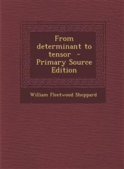 From Determinant to Tensor - Primary Source Edition,1294406140,9781294406143