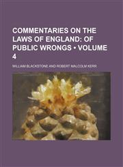 Commentaries on the Laws of England (Volume 4); Of Public Wrongs,1458821404,9781458821409
