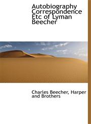 Autobiography Correspondence Etc of Lyman Beecher,1140529625,9781140529620