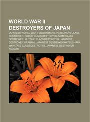 World War II destroyers of Japan Japanese World War II destroyers, Hatsuharu class destroyer, Fubuki class destroyer, Momi class destroyer,1155653742,9781155653747