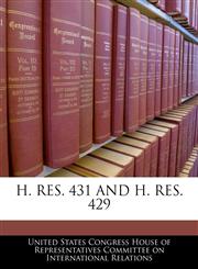H. RES. 431 AND H. RES. 429,1240456239,9781240456239