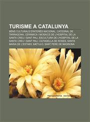 Turisme a Catalunya Béns Culturals d'Interès Nacional, Catedral de Tarragona, Ceràmica i mosaics de l'Hospital de la Santa Creu i Sant Pau,1232768804,9781232768807