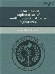 Feature-based exploitation of multidimensional radar signatures.,1243970448,9781243970442