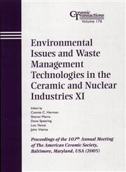 Environmental Issues and Waste Management Technologies XI, Vol. 176 Proceedings of the 107th Annual Meeting of The American Ceramic Society, Baltimore, Maryland, USA 2005, Ceramic Transactions,157498246X,9781574982466