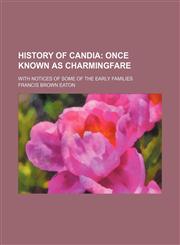 History of Candia; Once Known as Charmingfare. With Notices of Some of the Early Families,1151550191,9781151550194