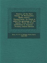 History of the Hart Family, of Warminster, Bucks County, Pennsylvania To Which Is Added the Genealogy of the Family, from Its First Settlement in AME,1295561514,9781295561513