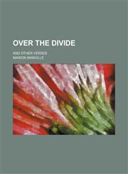 Over the divide; and other verses,1150581034,9781150581038