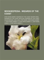 Wookieepedia - Wizards of the Coast Star Wars Gamer, Wizards of the Coast Adventures, Wizards of the Coast Articles, Wizards of the Coast Sourcebooks,1234859416,9781234859411