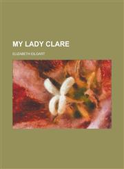 My lady Clare,1230040382,9781230040387