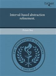 Interval-based abstraction refinement.,1243709642,9781243709646