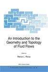 An Introduction to the Geometry and Topology of Fluid Flows,1402002076,9781402002076