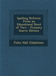 Spelling Reform From an Educational Point of View - Primary Source Edition,1295443015,9781295443017