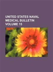 United States naval medical bulletin Volume 15,1154103609,9781154103601