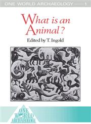 What is an Animal? (One World Archaeology Series, No 1),0415095565,9780415095563