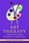 Art Therapy & Creative Coping Techniques for Older Adults,184905830X,9781849058308