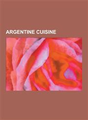 Argentine Cuisine Gnocchi, Empanada, Mate, Argentine Beef, Alfajor, Polenta, Asado, Cheese Bun, Churrasco, Terere, Farinata, Choripan, M,1230548319,9781230548319
