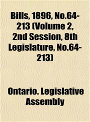 Bills, 1896, No.64-213 (Volume 2, 2nd Session, 8th Legislature, No.64-213),1153428237,9781153428231