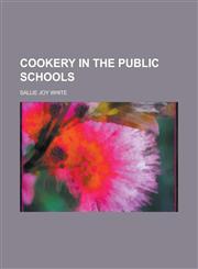 Cookery in the Public Schools,1152164104,9781152164109