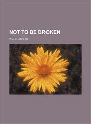 Not to be broken,115057951X,9781150579516