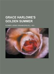 Grace Harlowe's Golden Summer,1153754363,9781153754361