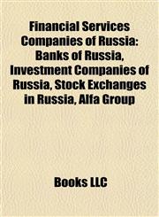 Financial Services Companies of Russia Banks of Russia, Investment Companies of Russia, Stock Exchanges in Russia, Alfa Group,1157832113,9781157832119